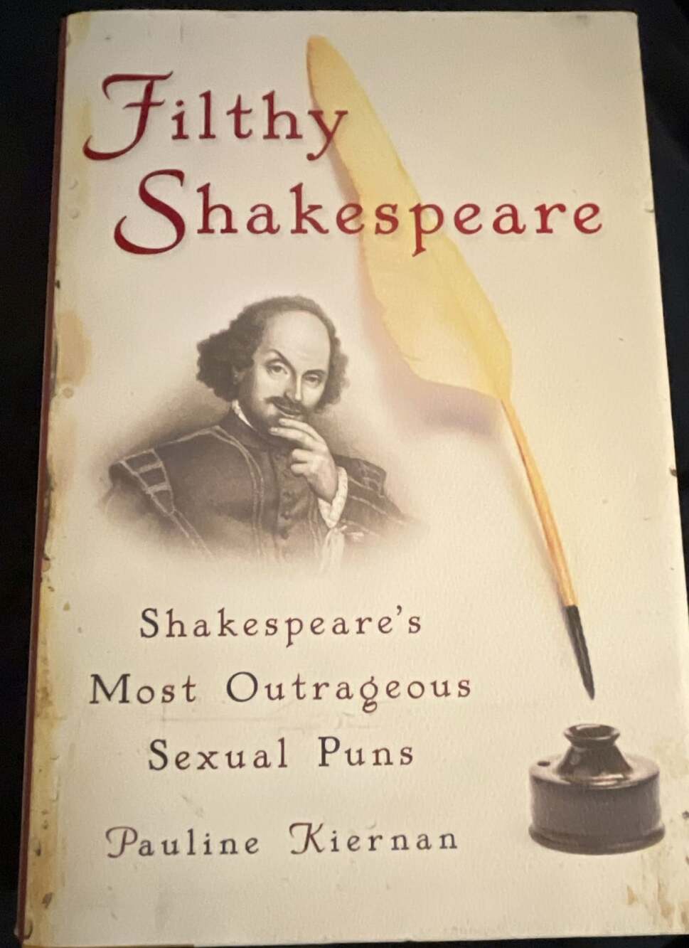 Filthy Shakespeare: Shakespeare's Most Outrageous Sexual Puns by Pauline Kiernan